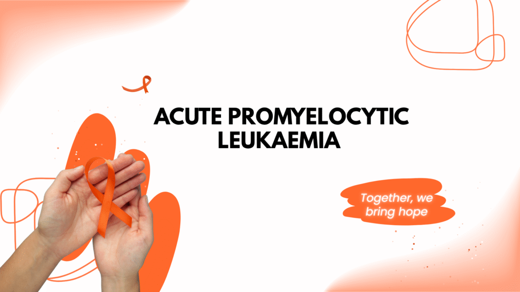 Acute Promyelocytic Leukaemia