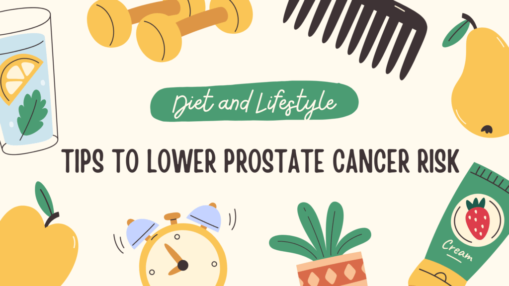 Diet and Lifestyle Tips to Lower Prostate Cancer Risk